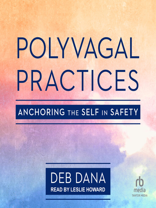 Title details for Polyvagal Practices by Deb Dana, LCSW - Available